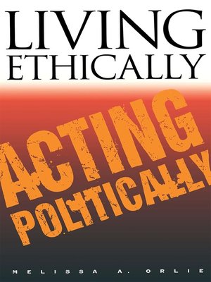 cover image of Living Ethically, Acting Politically